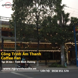 Hoàn Thiện Âm Thanh Cafe Fan Huyện Dĩ An - Tỉnh Bình Dương