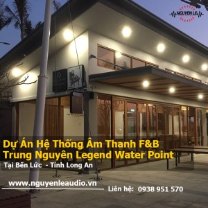 Hoàn Thiện Hệ Thống Âm Thanh Cafe Trung Nguyên Khu Dân Cư Mariana. Water Point  - Tỉnh Long An